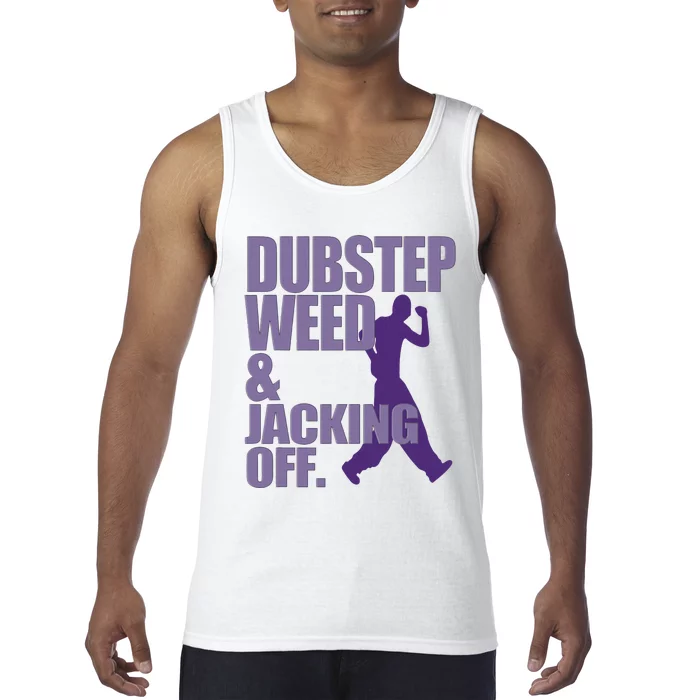 Dubstep Weed And Jacking Off Funny Tank Top