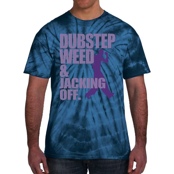 Dubstep Weed And Jacking Off Funny Dancing Tie-Dye T-Shirt