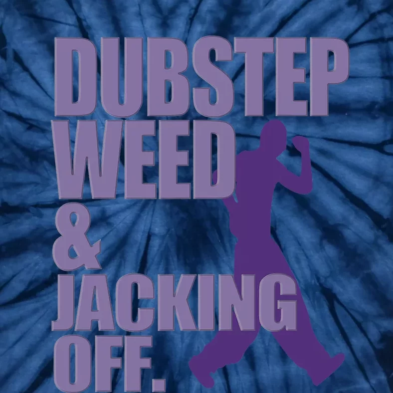 Dubstep Weed And Jacking Off Funny Dancing Tie-Dye T-Shirt