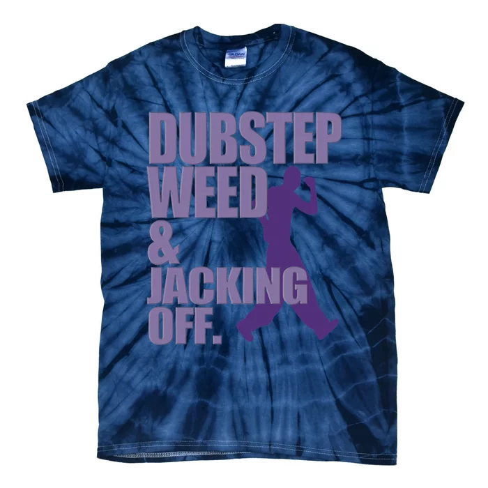 Dubstep Weed And Jacking Off Funny Dancing Tie-Dye T-Shirt