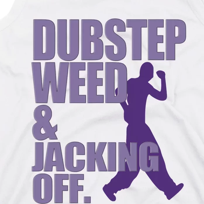 Dubstep Weed And Jacking Off Funny Dancing Tank Top