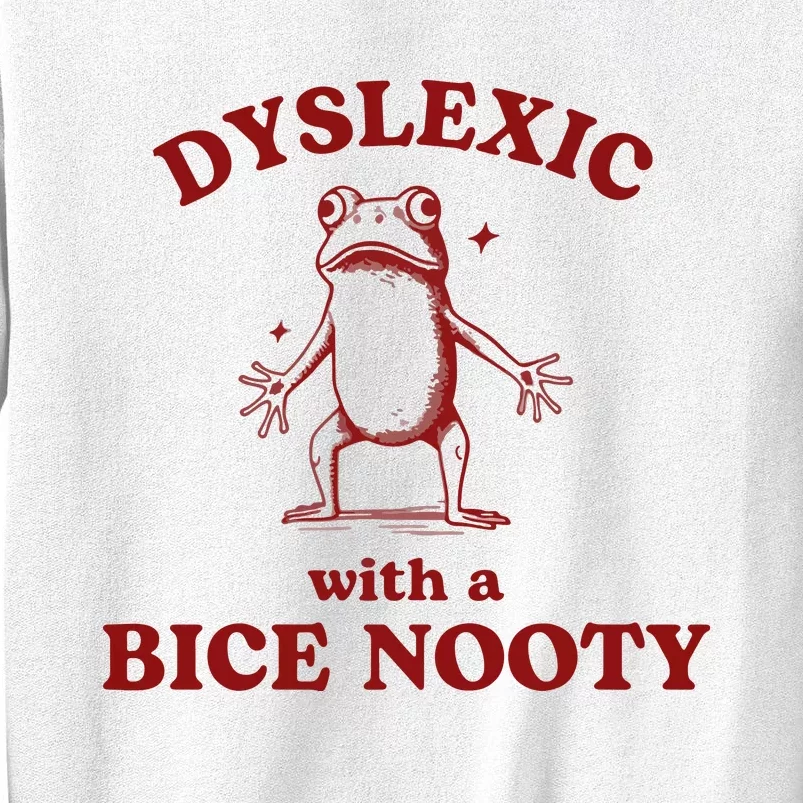 Dyslexic With A Bice Nooty Funny Dyslexia Sweatshirt