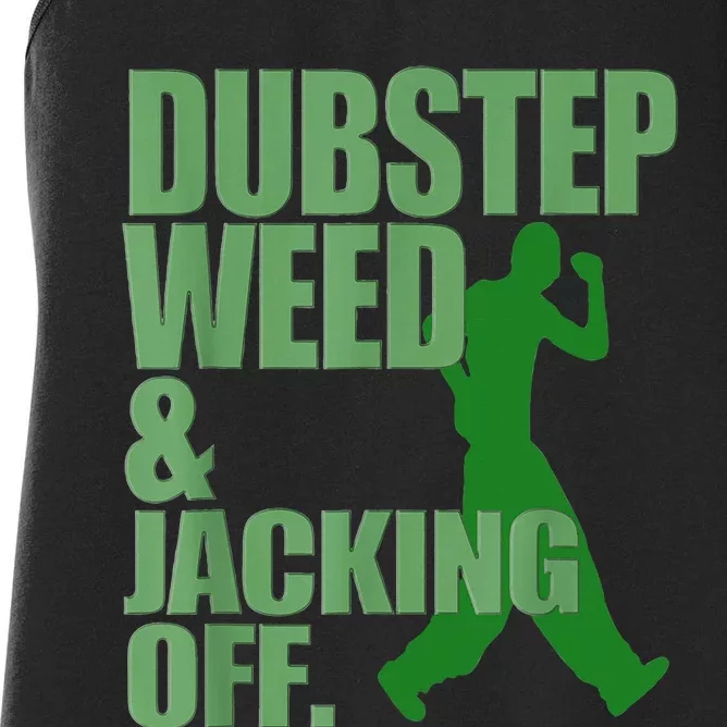 Dubstep Weed And Jacking Off Women's Racerback Tank