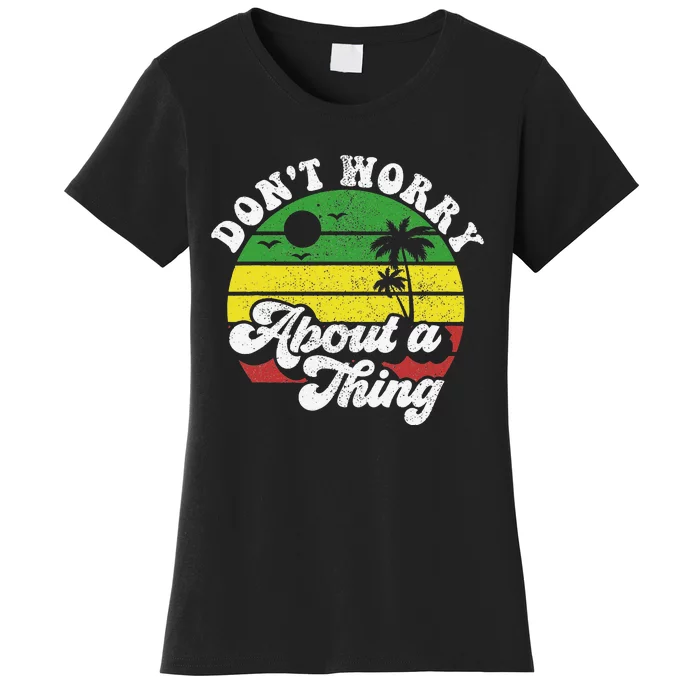 Dont Worry About A Thing Jamaica Rasta Reggae Jamaican Gift Women's T-Shirt