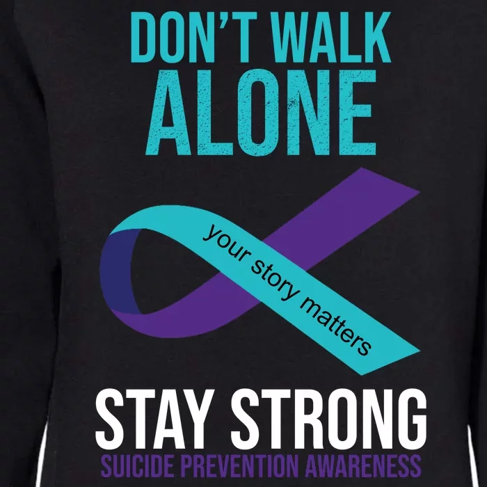 Don't Walk Alone Stay Strong Suicided Prevention Awareness Womens California Wash Sweatshirt