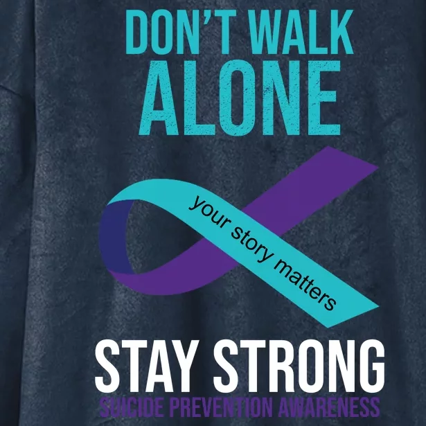 Don't Walk Alone Stay Strong Suicided Prevention Awareness Hooded Wearable Blanket