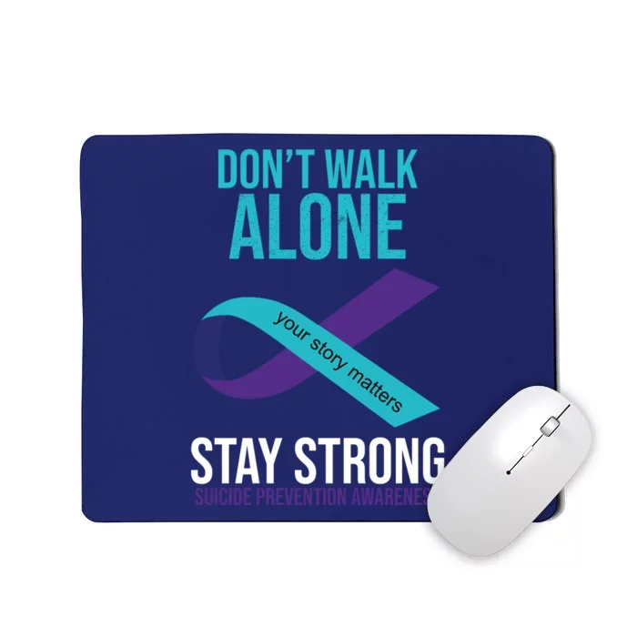 Don't Walk Alone Stay Strong Suicided Prevention Awareness Mousepad