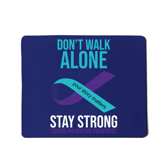 Don't Walk Alone Stay Strong Suicided Prevention Awareness Mousepad