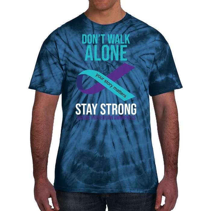 Don't Walk Alone Stay Strong Suicided Prevention Awareness Tie-Dye T-Shirt