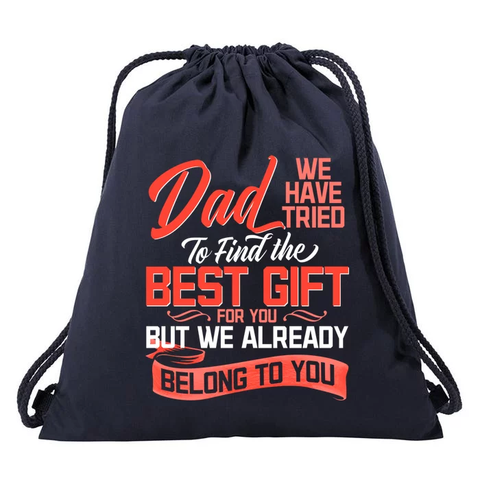 Daddy We Already Belongs To You Daughter Son Wife For Father Great Gift Drawstring Bag