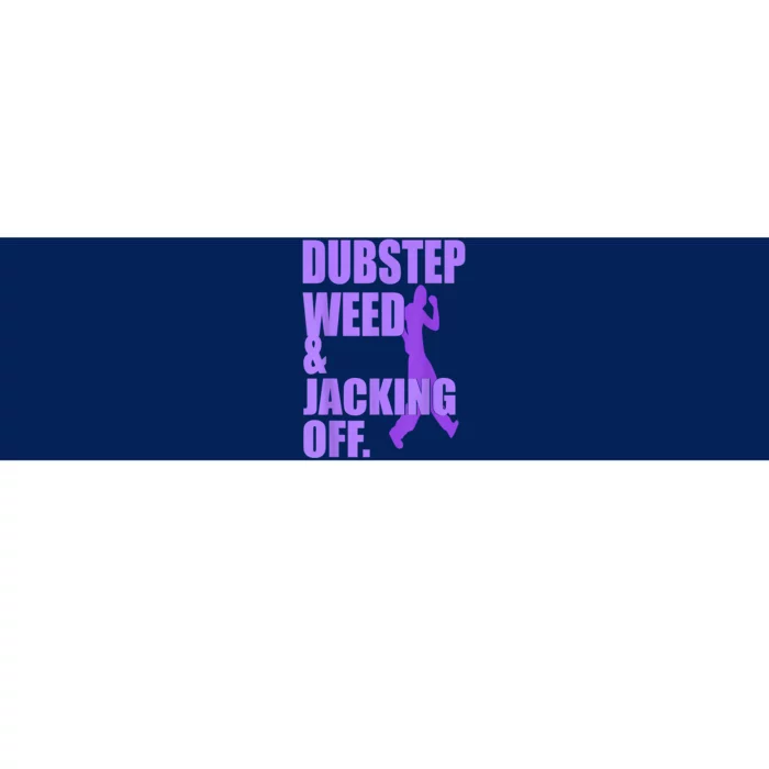 Dubstep Weed And Jacking Off Bumper Sticker