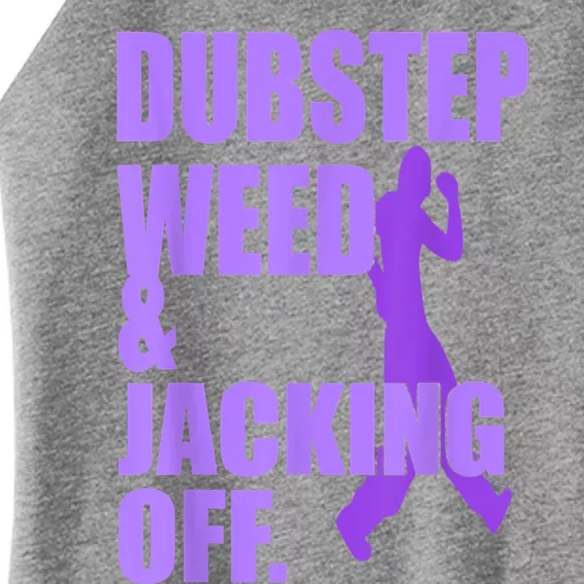 Dubstep Weed And Jacking Off Women’s Perfect Tri Rocker Tank