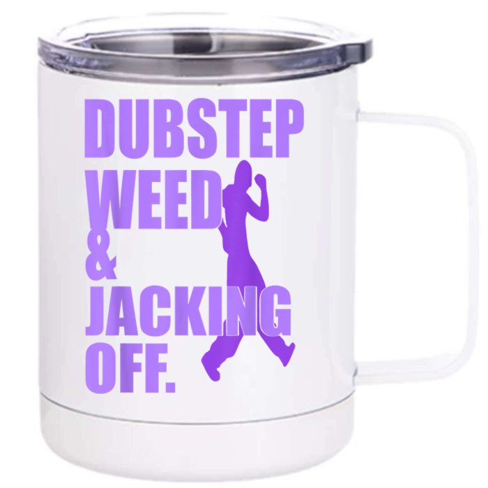 Dubstep Weed And Jacking Off Front & Back 12oz Stainless Steel Tumbler Cup