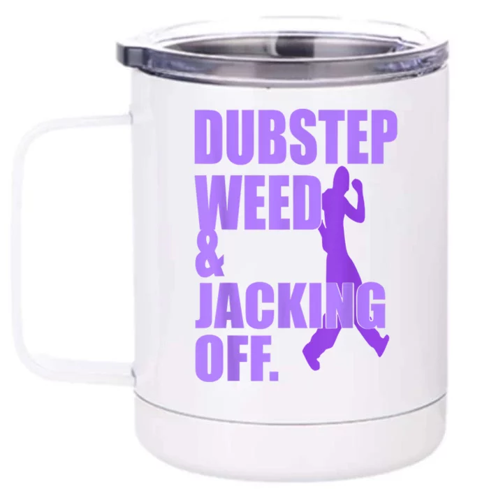 Dubstep Weed And Jacking Off Front & Back 12oz Stainless Steel Tumbler Cup