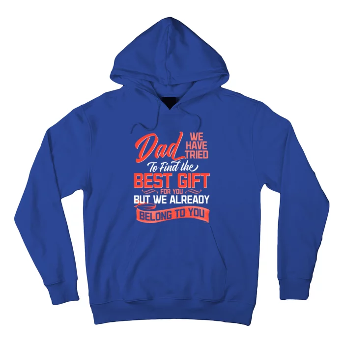 Daddy We Already Belongs To You Daughter Son Wife For Father Gift Hoodie