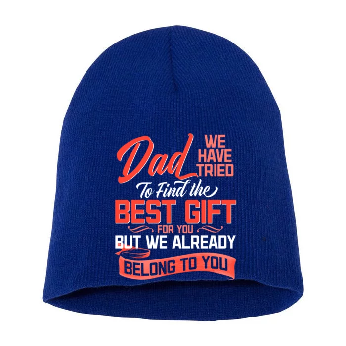 Daddy We Already Belongs To You Daughter Son Wife For Father Gift Short Acrylic Beanie