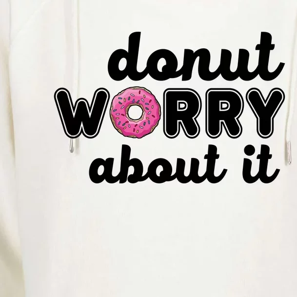 Donut Worry About It Womens Funnel Neck Pullover Hood