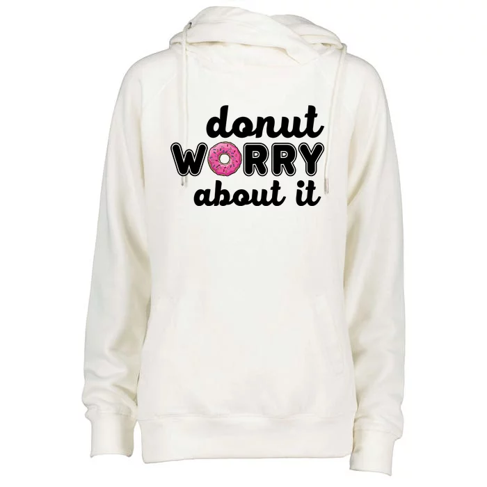 Donut Worry About It Womens Funnel Neck Pullover Hood