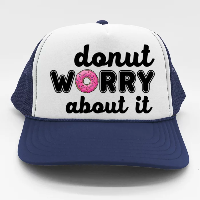 Donut Worry About It Trucker Hat