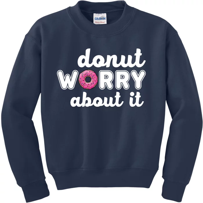 Donut Worry About It Kids Sweatshirt