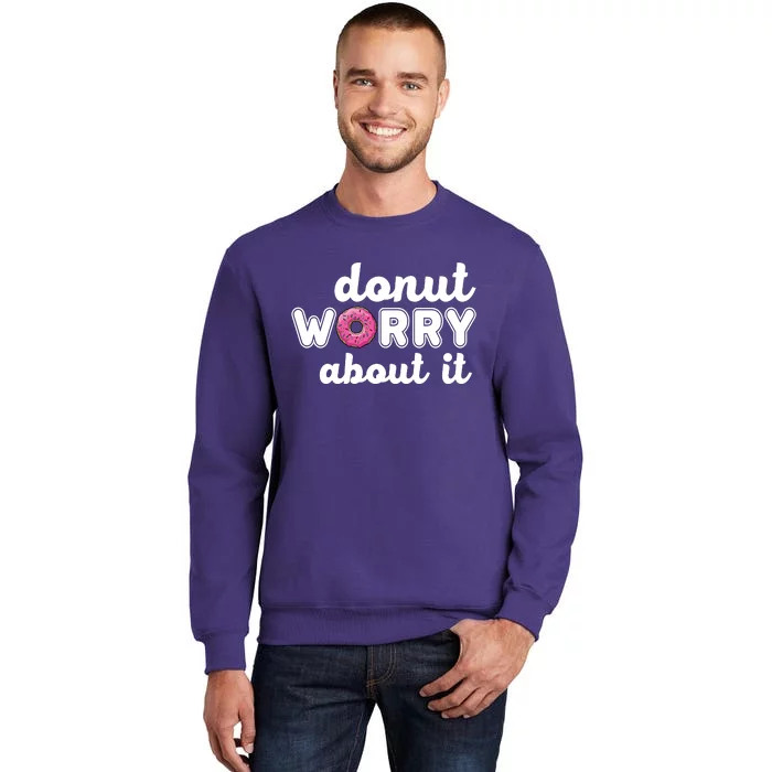 Donut Worry About It Sweatshirt