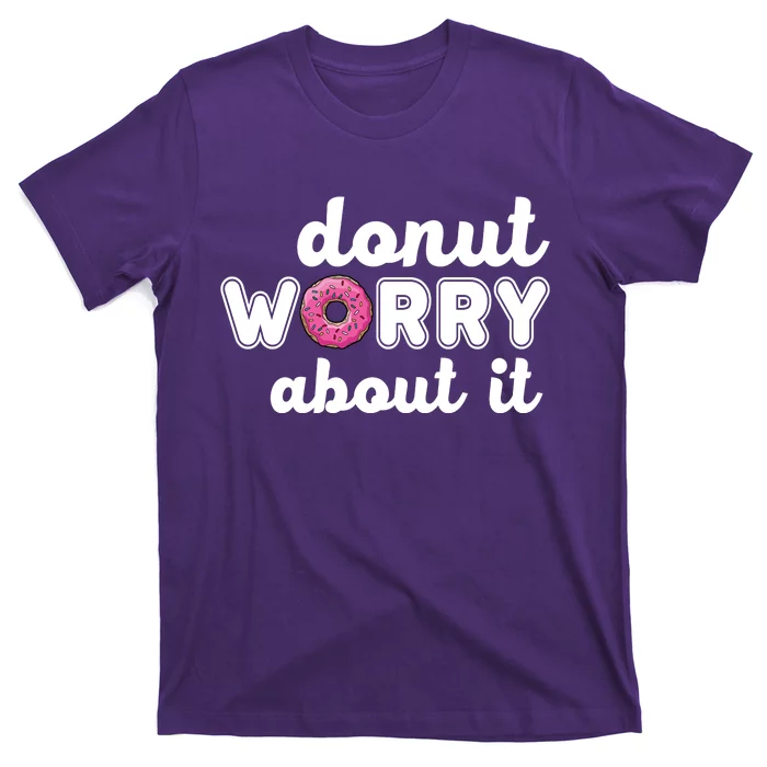 Donut Worry About It T-Shirt