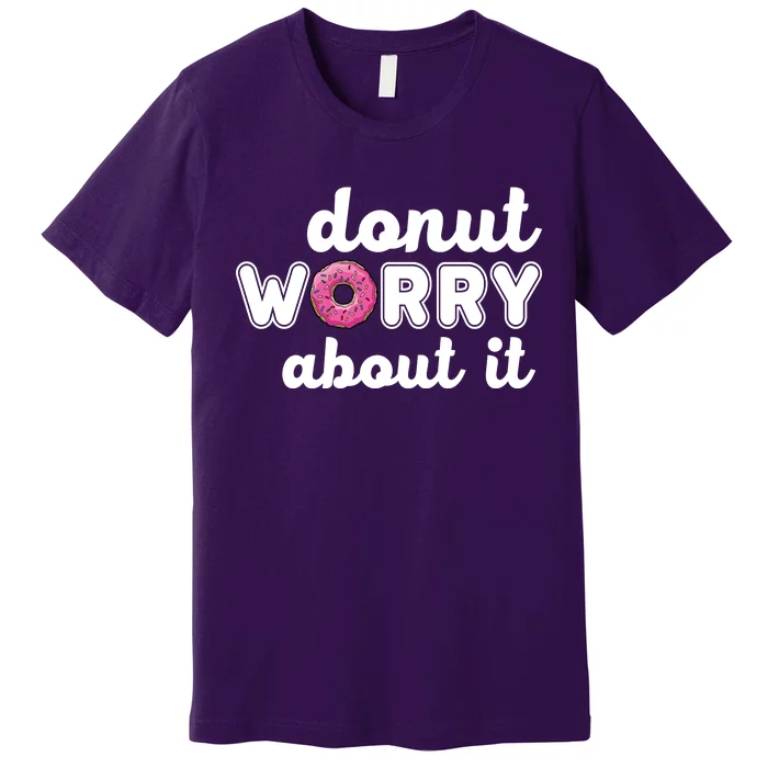 Donut Worry About It Premium T-Shirt