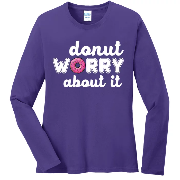 Donut Worry About It Ladies Long Sleeve Shirt