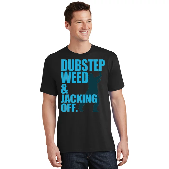 Dubstep Weed And Jacking Off T-Shirt