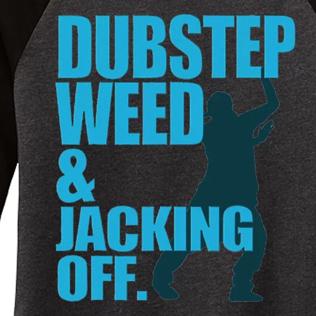 Dubstep Weed And Jacking Off Women's Tri-Blend 3/4-Sleeve Raglan Shirt