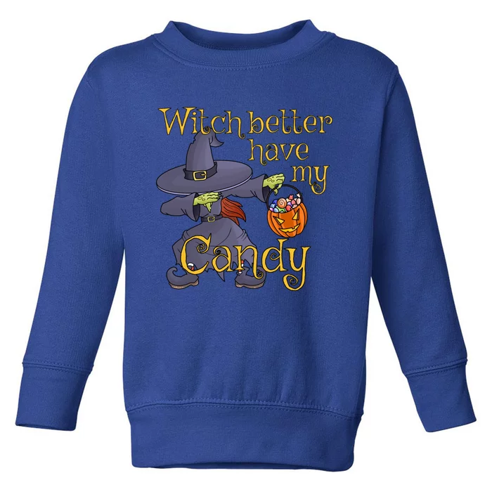 Dabbing Witch Better Have My Candy Gift Toddler Sweatshirt