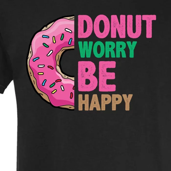 Donut Worry Be Happy Positive Quote Garment-Dyed Heavyweight T-Shirt