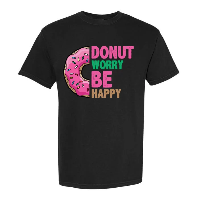 Donut Worry Be Happy Positive Quote Garment-Dyed Heavyweight T-Shirt