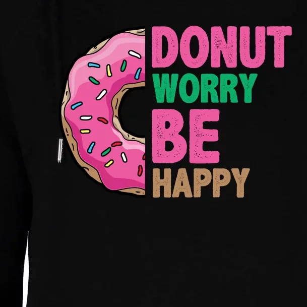 Donut Worry Be Happy Positive Quote Womens Funnel Neck Pullover Hood