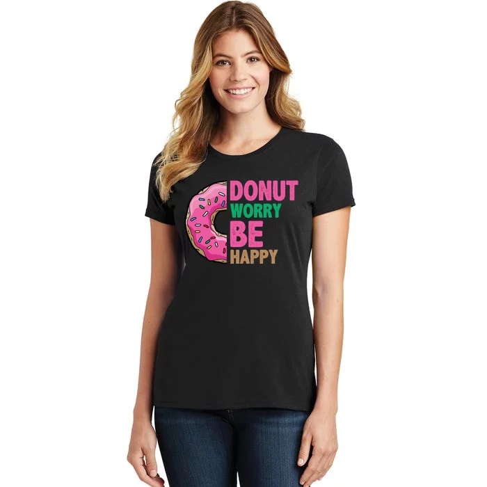 Donut Worry Be Happy Positive Quote Women's T-Shirt