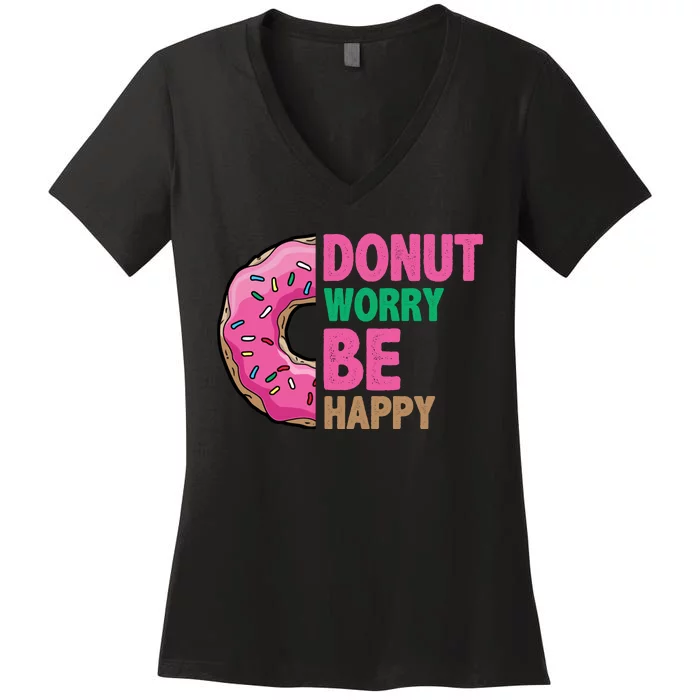 Donut Worry Be Happy Positive Quote Women's V-Neck T-Shirt