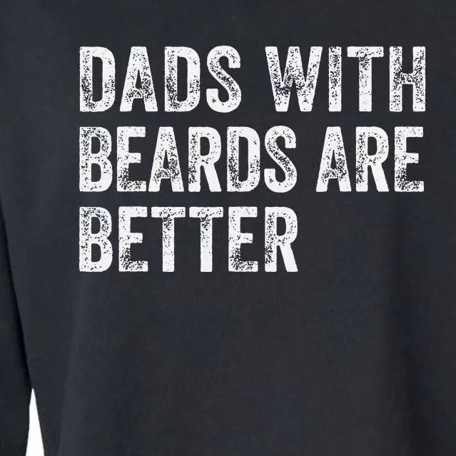 Dads With Beards Are Better FatherS Day Funny Dad Jokes Cropped Pullover Crew