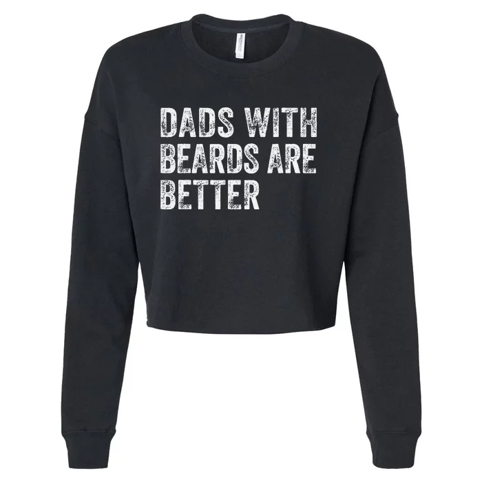 Dads With Beards Are Better FatherS Day Funny Dad Jokes Cropped Pullover Crew