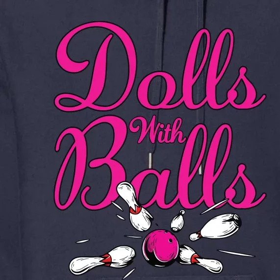 Dolls With Balls, Funny Women Bowling Team Name Premium Hoodie