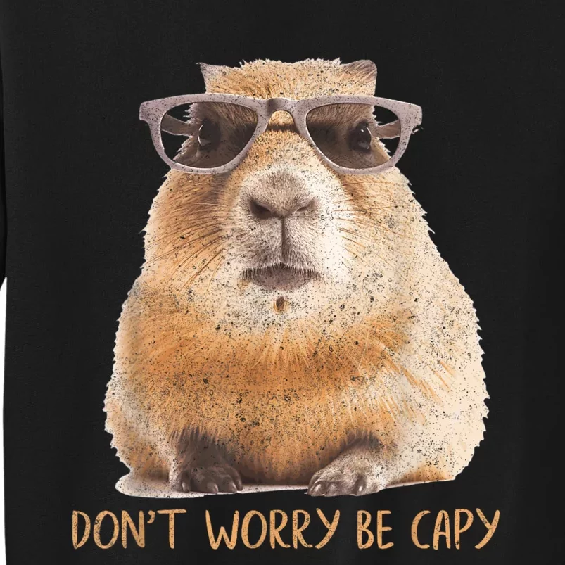 Dont Worry Be Capy Capybara Funny Capybara Lovers Tall Sweatshirt