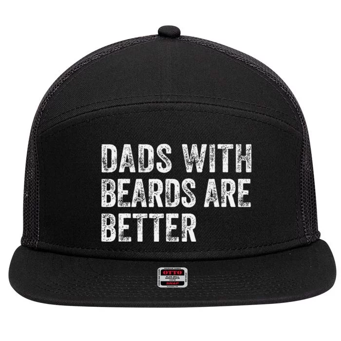 Dads With Beards Are Better FatherS Day 7 Panel Mesh Trucker Snapback Hat