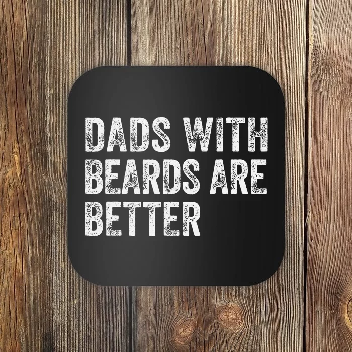 Dads With Beards Are Better FatherS Day Coaster