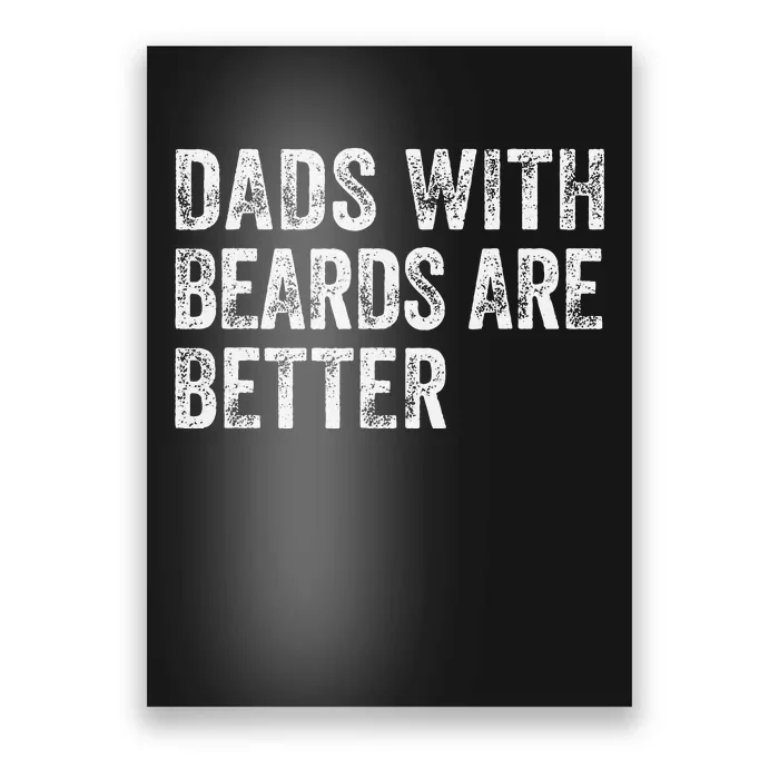 Dads With Beards Are Better FatherS Day Poster