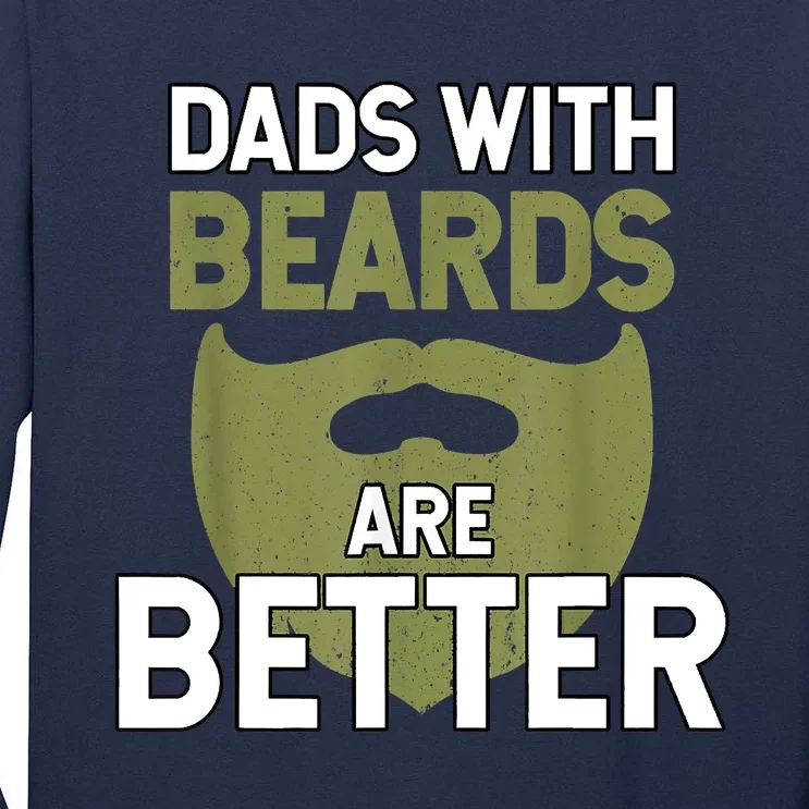 Dads With Beards Are Better Fathers Day Funny Dad Tall Long Sleeve T-Shirt