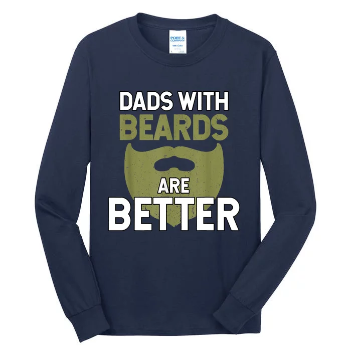 Dads With Beards Are Better Fathers Day Funny Dad Tall Long Sleeve T-Shirt