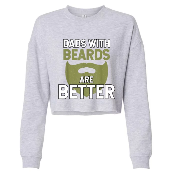 Dads With Beards Are Better Fathers Day Funny Dad Cropped Pullover Crew