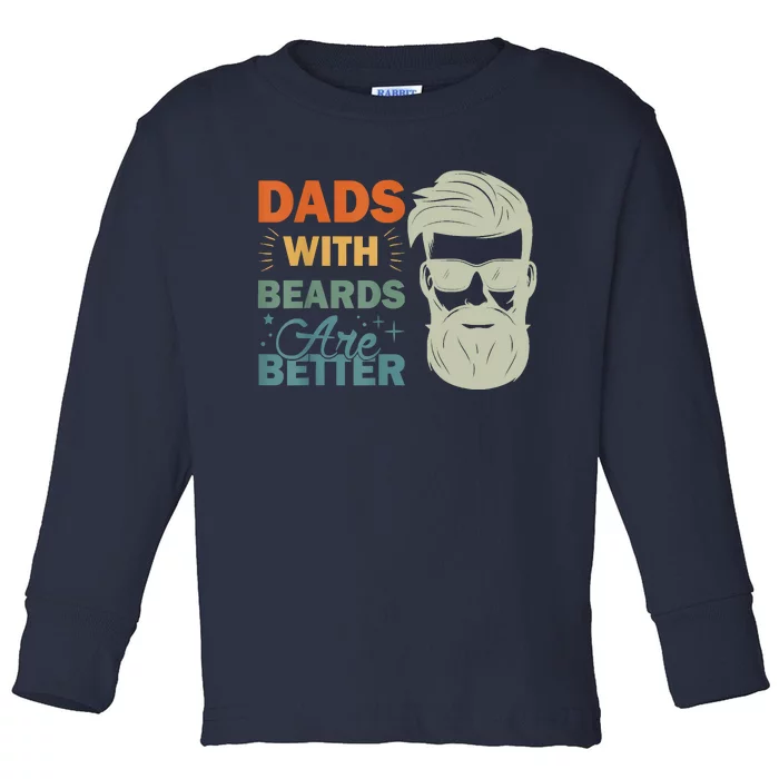 Dads With Beards Are Better Vintage Funny Fathers Day Joke Toddler Long Sleeve Shirt