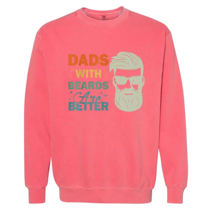 Dads With Beards Are Better Vintage Funny Fathers Day Joke Garment-Dyed Sweatshirt