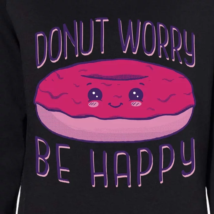 Donut Worry Be Happy Cute Gift Womens California Wash Sweatshirt