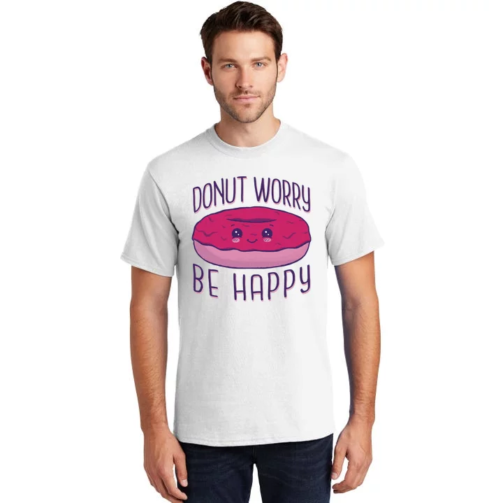 Donut Worry Be Happy Cute Gift Tall T-Shirt